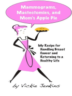 Mammograms, Mastectomies, and Mom's Apple Pie: My Recipe for Handling Breast Cancer and Returning to a Healthy Life
