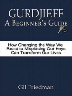 Gurdjieff: A Beginner's Guide - How Changing the Way We React to Misplacing Our Keys Can Transform Our Lives