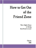 How to Get Out of the Friend Zone: Three Simple Steps to Moving From Friend to Lover