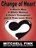 Change of Heart: A Black Man A White Woman A Heart Transplant, and A True Love Story
