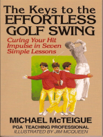 The Keys to the Effortless Golf Swing: Curing Your Hit Impulse in Seven Simple Lessons