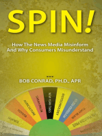 Spin! How The News Media Misinform And Why Consumers Misunderstand