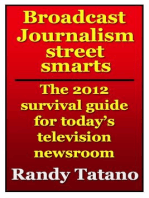 Broadcast Journalism Street Smarts: The 2012 Survival Guide for Today's Television Newsroom