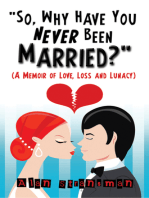 "So, Why Have You Never Been Married?": A Memoir of Love, Loss and Lunacy
