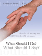 What Should I Do? What Should I Say? A Handbook for Anyone Who Knows Someone With Cancer