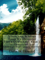 When Life Is More Than We Dreamed (Life's Outtakes - Year 3) 52 Humorous and Inspirational Short Stories