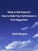 What Is Self Esteem? How to Build Your Self Esteem and Feel Happy Now