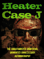 Heater Case J: The Unauthorized Unofficial Unwanted Unnecessary Autobiography
