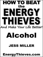 How To Beat The Energy Thieves And Make Your Life Better: Alcohol