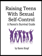 Raising Teens With Sexual Self-Control: A Parent's Survival Guide