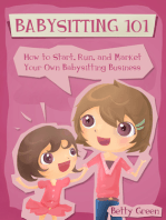 Babysitting 101: How to Start, Run, and Market your own Babysitting Business