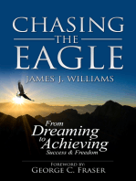 CHASING THE EAGLE: From Dreaming To Achieving Success & Freedom