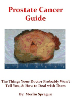 Prostate Cancer Guide, The Things Your Doctor Probably Won't Tell You, & How To Deal With Them.