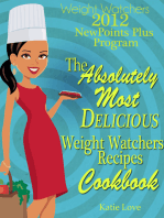 Weight Watchers 2012 New Points Plus Program The Most Absolutely Delicious Recipes Cookbook