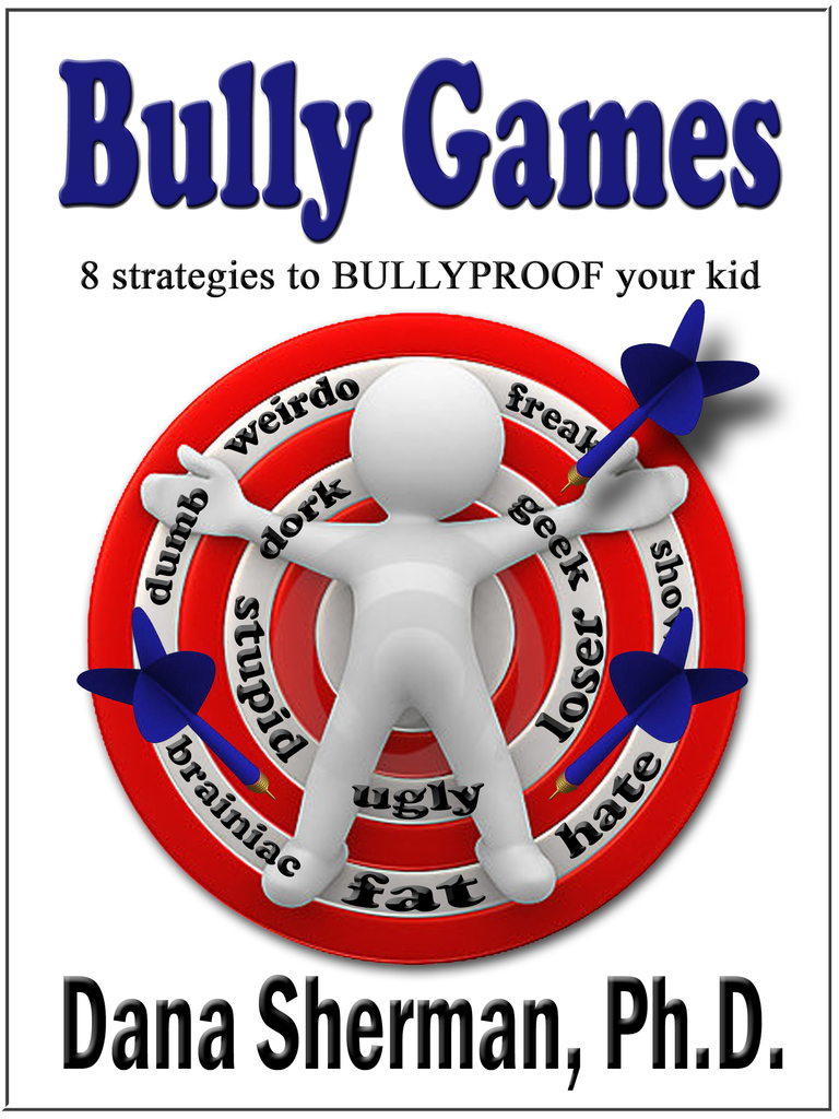 Read Bully Games 8 Strategies to BULLYPROOF your kid Online by Dana
