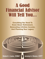 A Good Financial Advisor Will Tell You...: Everything You Need To Know About Retirement, Generating Lifetime Income And Planning Your Legacy