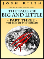 The Tales of Big and Little: Part Three: The End of The Worlds
