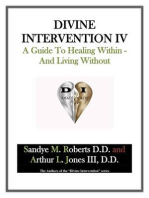 Divine Intervention IV: A Guide To Healing Within And Living Without