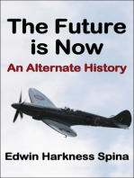 The Future is Now: An Alternate History