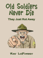 Old Soldiers Never Die (They Just Rot Away)