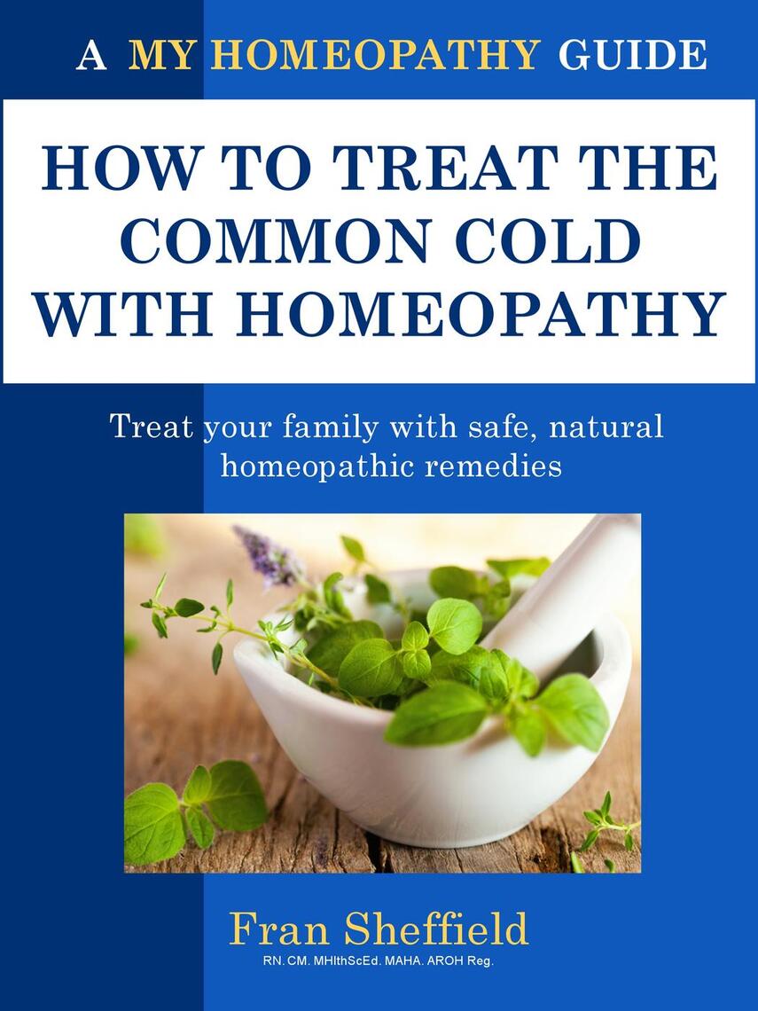 Read How To Treat The Common Cold With Homeopathy Online By Fran Sheffield Books