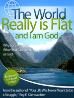 The World Really is Flat and I Am God