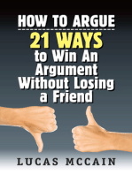 How To Argue: 21 Ways to Win An Argument Without Losing a Friend