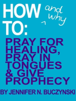 How & Why to Pray for Healing, Pray in Tongues & Give Prophecy