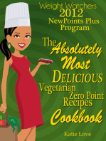 Weight Watchers 2012 New Points Plus Program The Absolutely Most Delicious Zero Points Recipes Cookbook