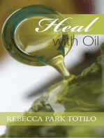 Heal With Oil: How To Use The Essential Oils Of Ancient Scripture