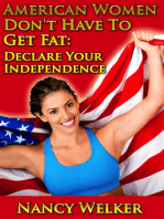 American Women Don't Have To Get Fat: Declare Your Independence