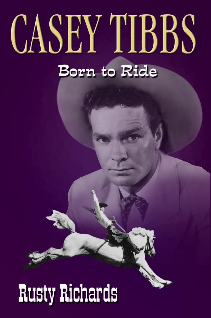 Casey Tibbs: Born to Ride by Rusty Richards (Ebook) - Read free for 30 days