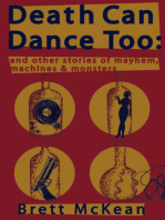 Death Can Dance Too: and Other Stories of Mayhem, Machines and Monsters