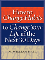 How to Change Habits to Change Your Life In The Next 30 Days