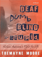 Deaf, Dumb, Blind & Stupid: Michael Anderson's Fight For Life