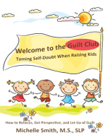 Welcome to the Guilt Club: Taming Self-Doubt When Raising Kids