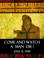 Come and Watch a Man Die!