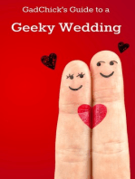 GadChick's Guide to a Geeky Wedding: Ideas for Geeky Invites, Wardrobes, Ceremonies, Receptions, and Honeymoons