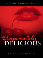Desperately Delicious: Seven Erotic Romance Short Stories
