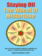 Staying Off the Wheel of Misfortune: How to Remain Passionate, Effective, Adaptable and Caring – No Matter What