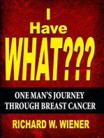 I Have What???: One Man's Journey Through Breast Cancer