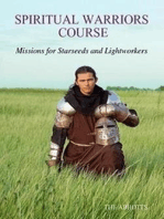 Spiritual Warriors Course: Missions for Starseeds and Lightworkers