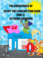 The Adventures of Splot, the Floating Pink Blob: Part 3