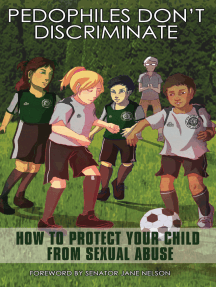 Pedophiles Don't Discriminate: How to Protect Your Child from ...