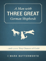 A Man with Three Great German Shepherds . . . and 1000 troy ounces of gold