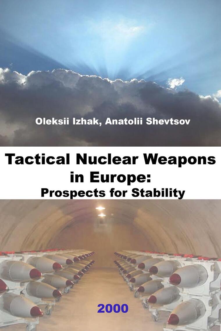 Tactical Nuclear Weapons in Europe: Prospects for Stability by Oleksii ...
