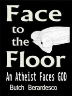 Face to the Floor (An Atheist Faces GOD)