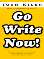 Go Write Now: How to Escape the Tyranny of Big Publishers and Become a Successful Publishing Author