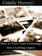 Family History! How to Turn Your Genealogy Into a Lasting Legacy