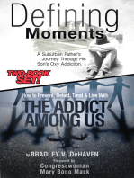 Defining Moments: A Suburban Father's Journey Into His Son's Oxy Addiction AND How to Prevent, Detect, Treat & Live With The Addict Among Us-Combined Edition